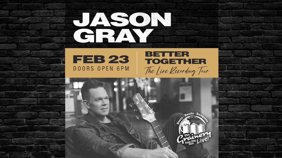 Jason Gray LIVE @ The Grainery!