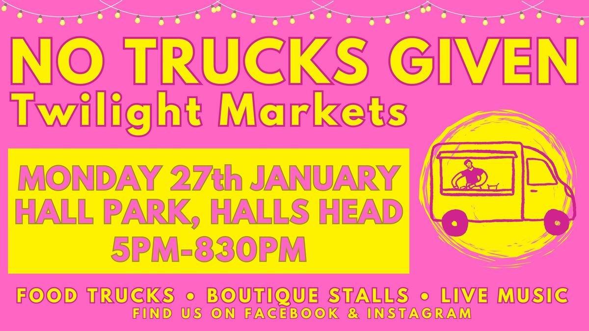 No Trucks Given - Halls Head - Twilight Market 