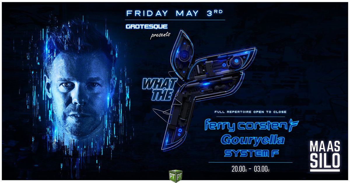 Grotesque presents What the F! Ferry Corsten in Concert