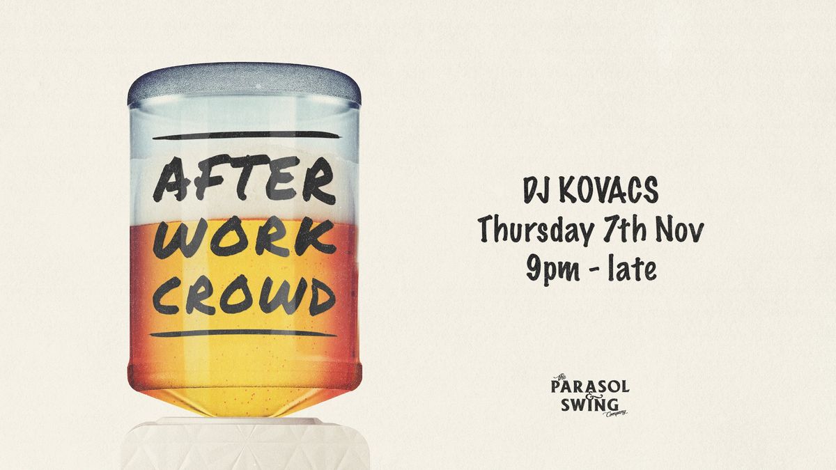 AFTERWORK CROWD w\/ DJ Kovacs