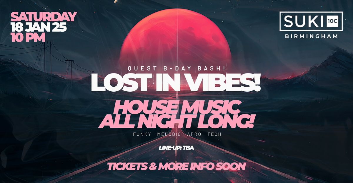 LOST IN VIBES! QUEST B-DAY BASH!