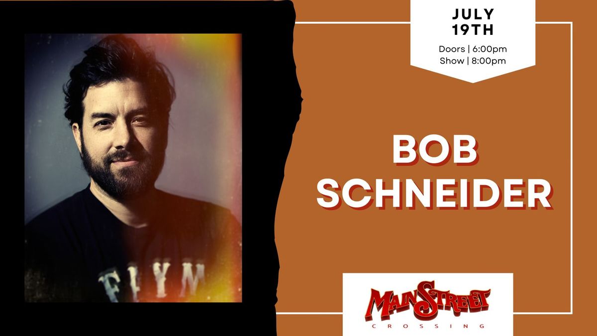 Bob Schneider | LIVE at Main Street Crossing