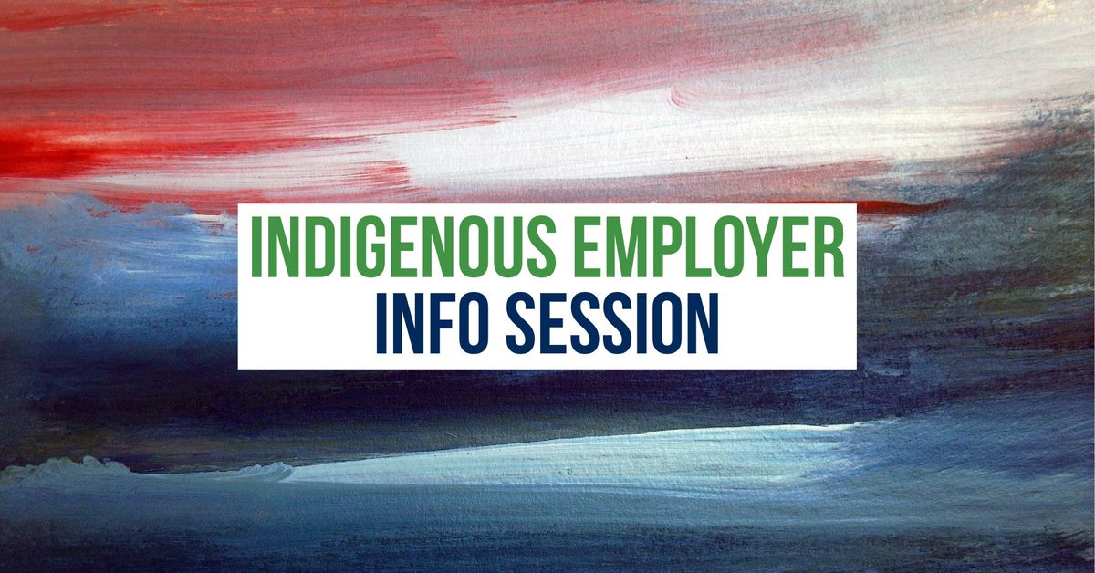 Indigenous Employer Info Session