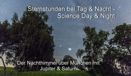 Abendveranstaltung: Sternstunden bei Tag & Nacht - Science Day & Night