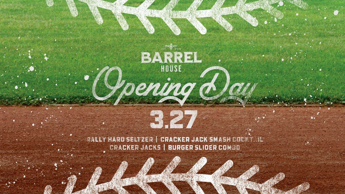 Opening Day at the Barrel House