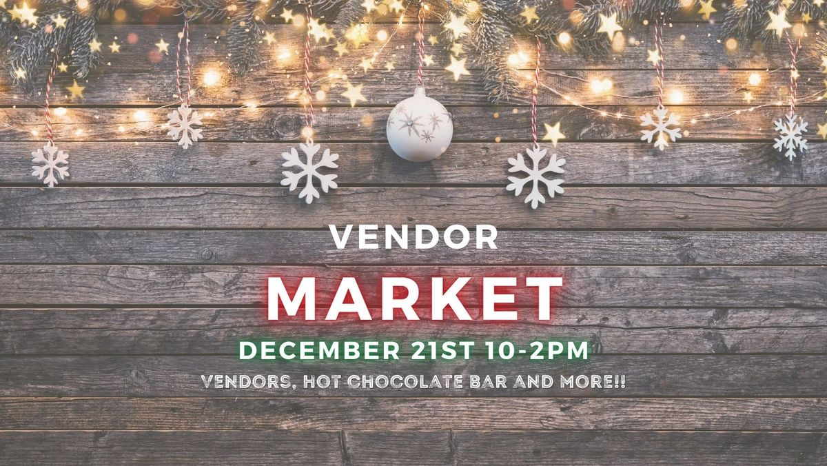 Vendor Market: Hot Chocolate Bar, Vendors & MORE!