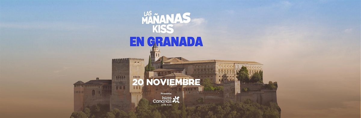LAS MA\u00d1ANAS KISS EN GRANADA