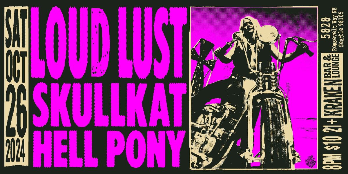 Loud Lust, SkullKat, Hell Pony