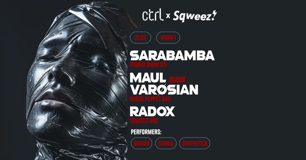 ctrl x Sqweez! with SARABAMBA (IT) - hybrid set, Maul B2B Varosian (UK), Radox