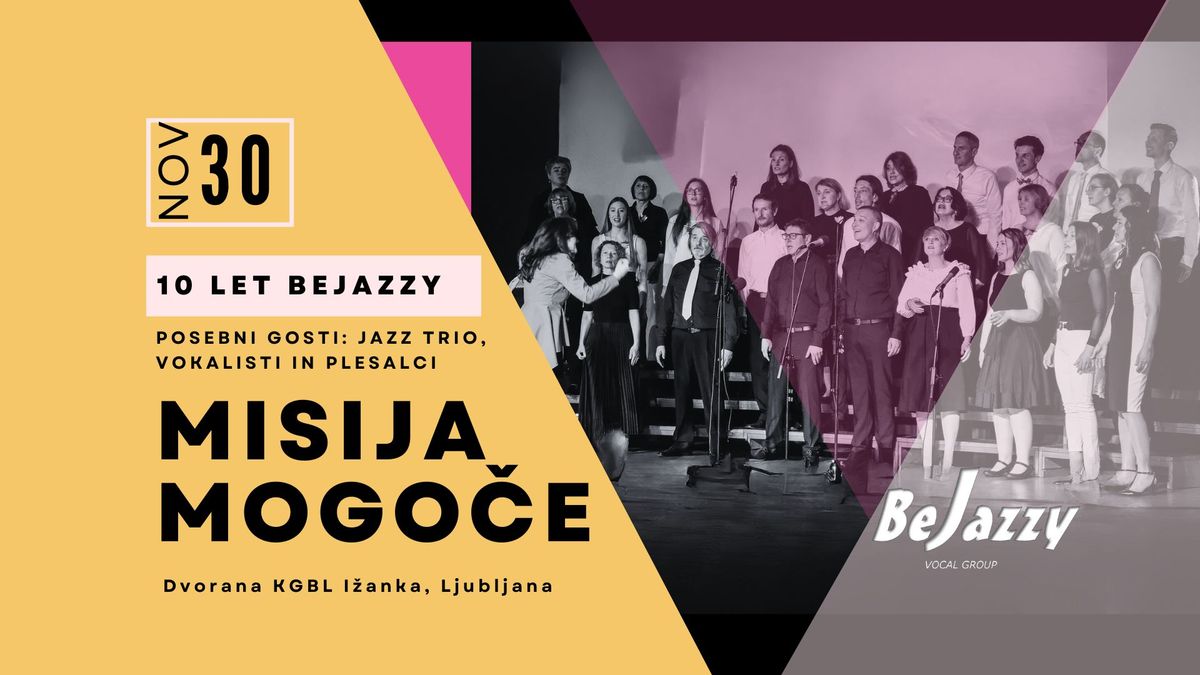 Misija mogo\u010de: 10 let Vokalne skupine BeJazzy!        Mission possible: 10 years BeJazzy vocal group