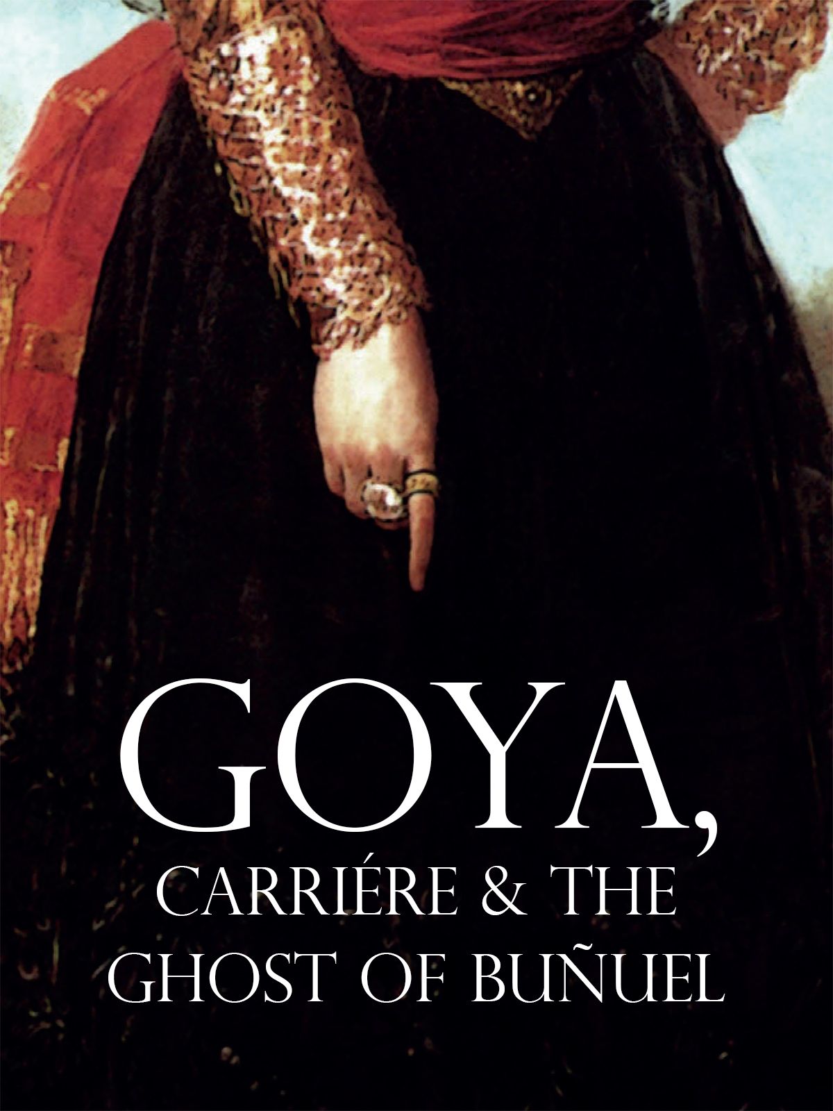 Goya, Carri\u00e8re and the Ghost of Bu\u00f1uel (2022), NR