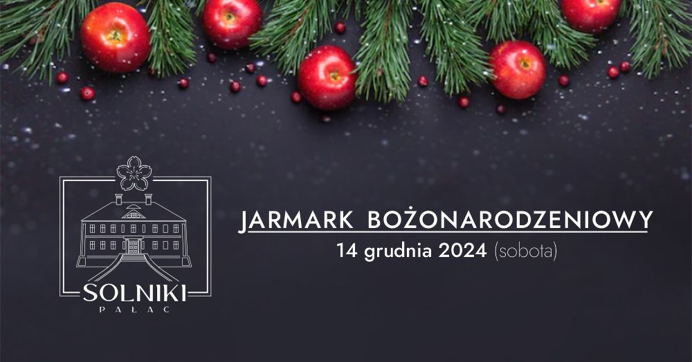 JARMARK BO\u017bONARODZENIOWY w Solnikach ko\u0142o Ko\u017cuchowa