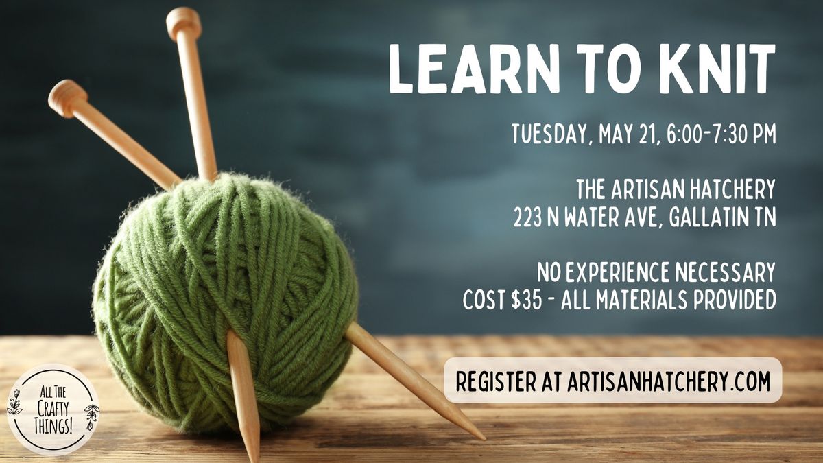 Learn to Knit - Introductory Knitting Class 5\/21