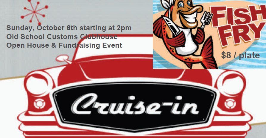 Cruise In & Fish Fry, Live Music, Open House & Fundraiser - All Clubs Welcome