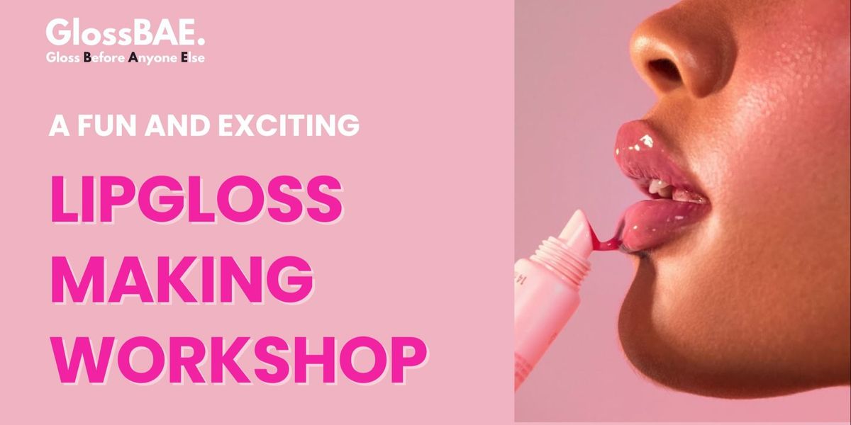 Lipgloss Making Workshop