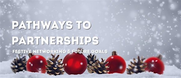 Pathway to Partnerships: Festive Networking & Future Goals