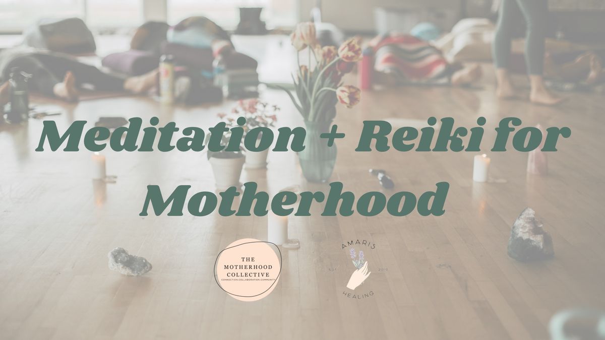 Meditation + Reiki for Motherhood