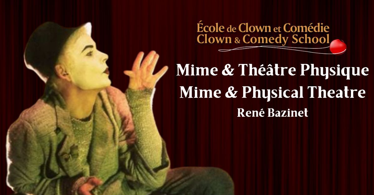 Mime & Th\u00e9\u00e2tre Physique avec Ren\u00e9 Bazinet \/ Mime & Physical Theatre with Ren\u00e9 Bazinet