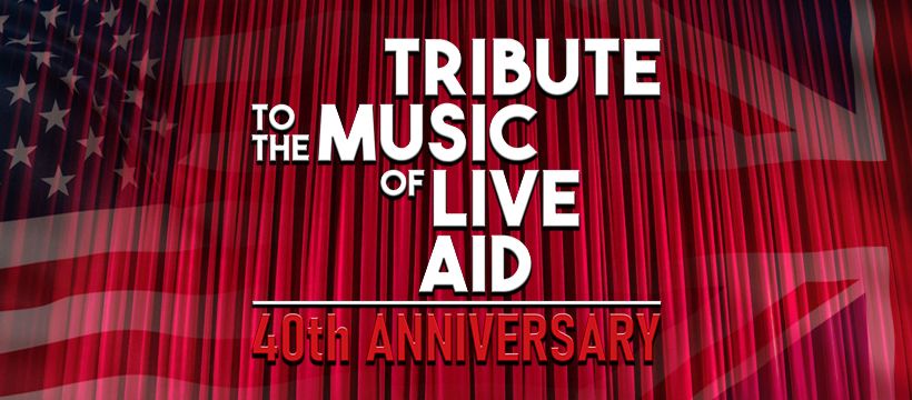 Tribute To The Music Of Live Aid \u2013 40th Anniversary