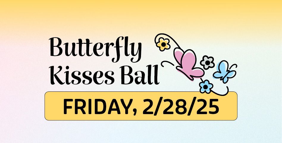 Friday Butterfly Kisses Ball 2025