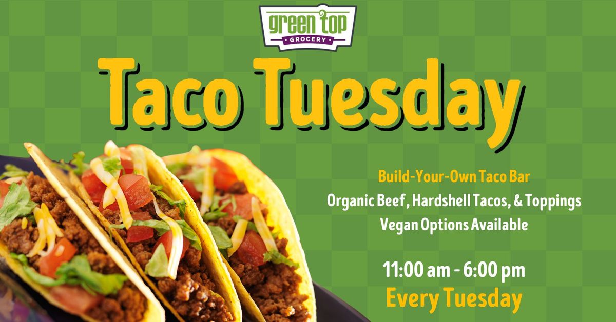 Taco Tuesday - Build-Your-Own at Green Top Grocery