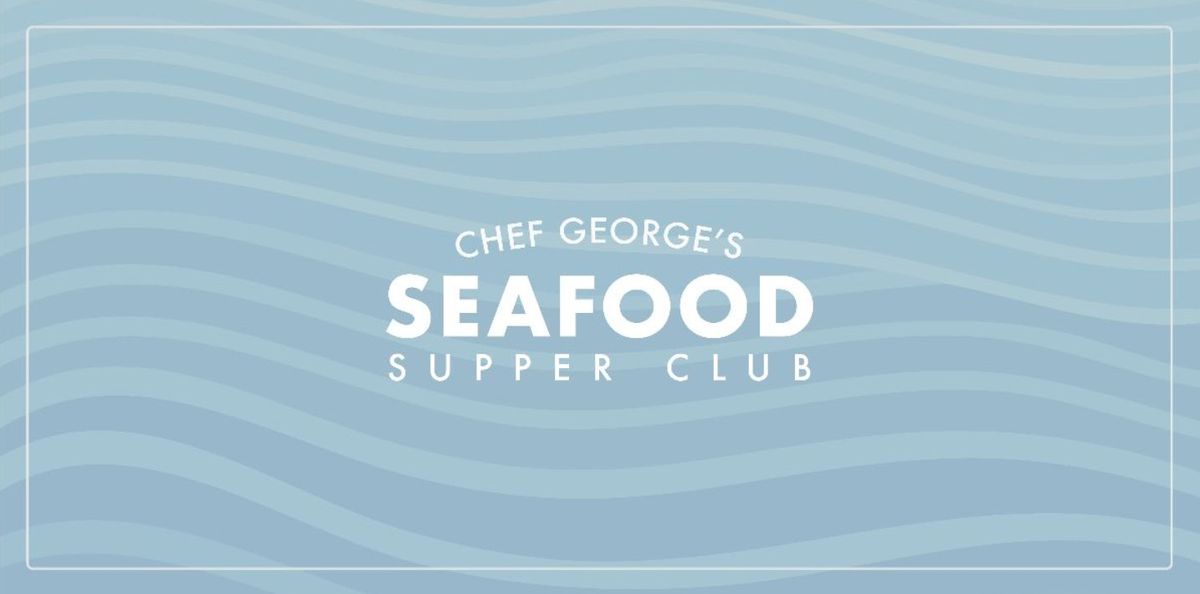 Chef George's Seafood Supper Club 