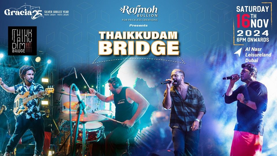 Thaikkudam Bridge Live in Dubai