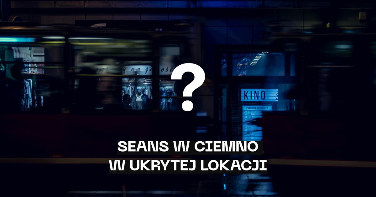 UKRYTY SEANS W CIEMNO W UKRYTEJ LOKACJI