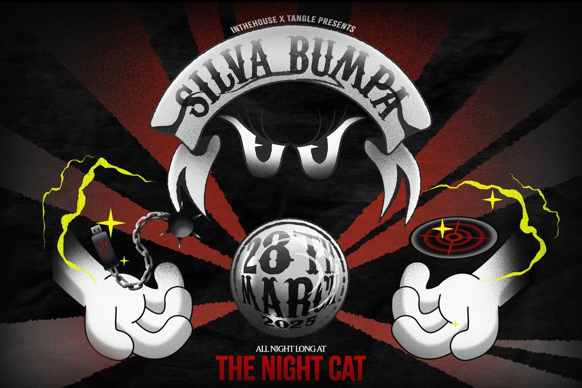 INTHEHOUSE X Tangle presents: SILVA BUMPA (ALL NIGHT LONG)