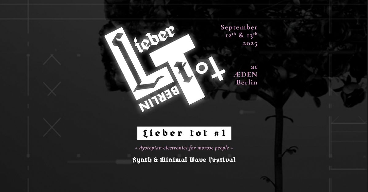 LIEBER TOT #1 \u2013 Synth & Minimal Wave Festival Berlin