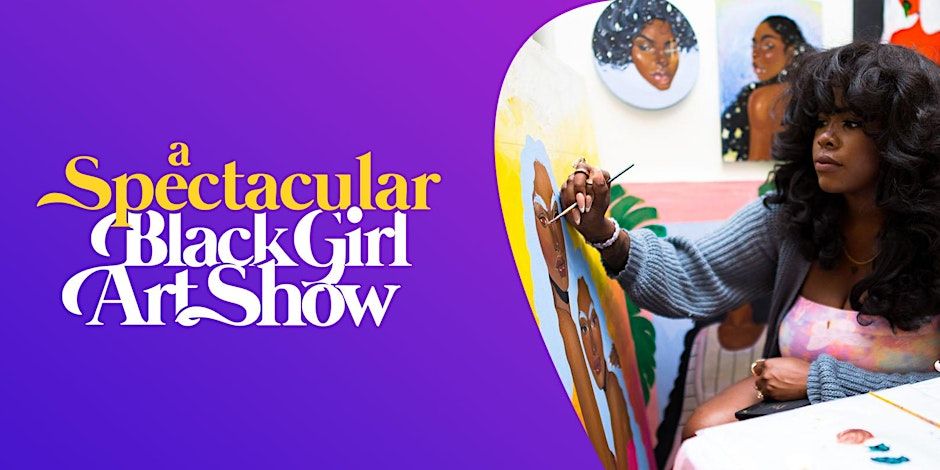 A Spectacular Black Girl Art Show - PHILLY