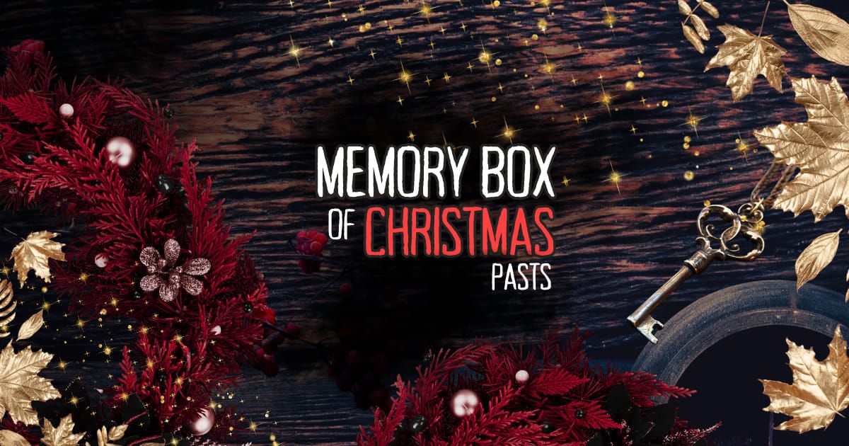 Memory Box of Christmas Pasts - Touch of Spookie Events