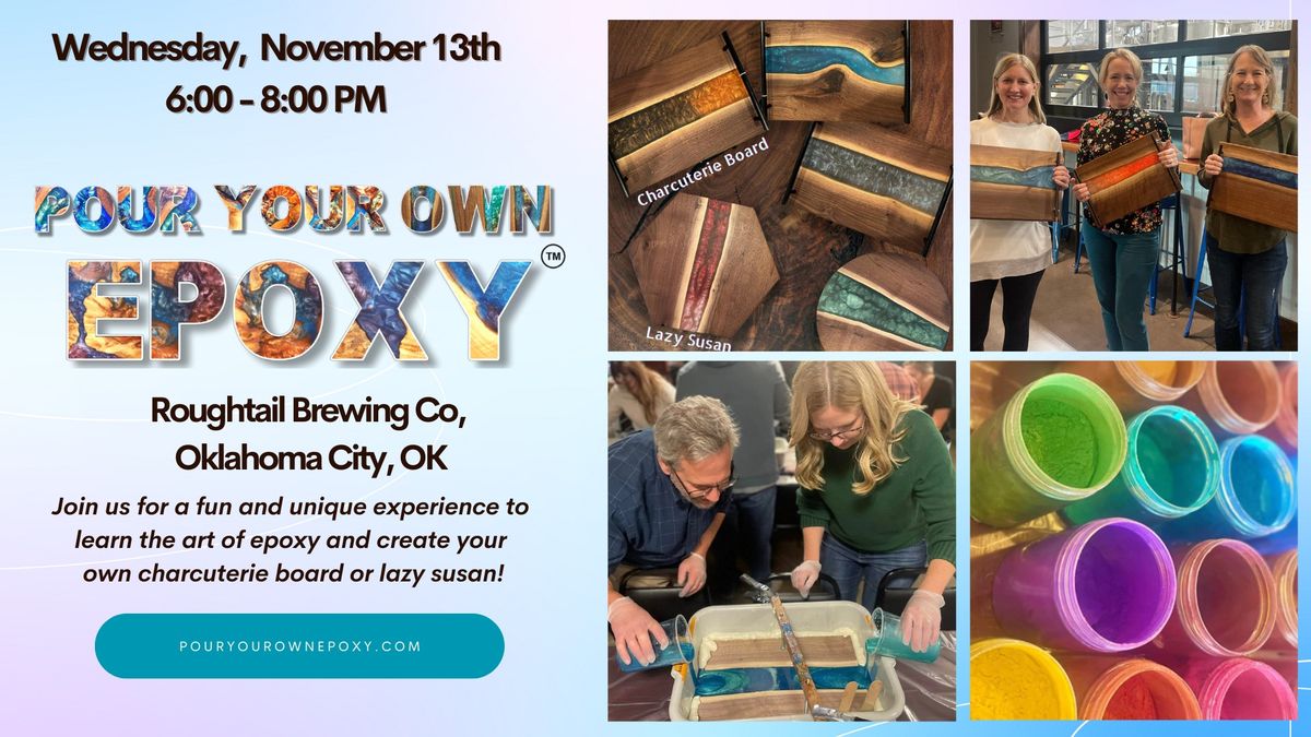 Pour Your Own Epoxy\u2122 (November 13th at Roughtail Brewing Company, Oklahoma City, OK)