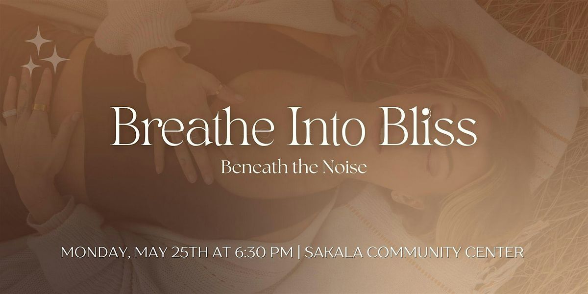 Breathe Into Bliss: Beneath the Noise