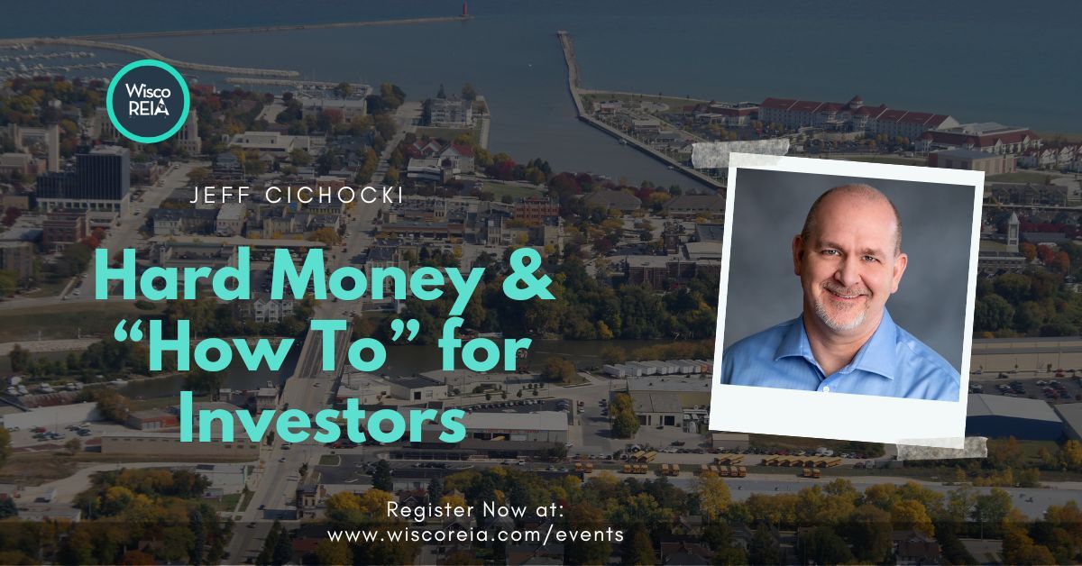 WiscoREIA Hudson: Hard Money & the "How To" for Investors 