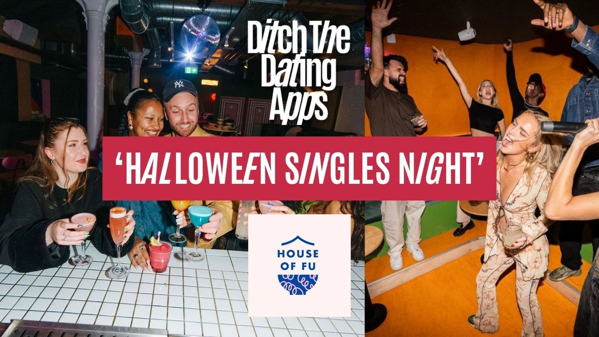 Halloween Mega Singles Event | Ditch The Dating Apps x House of Fu