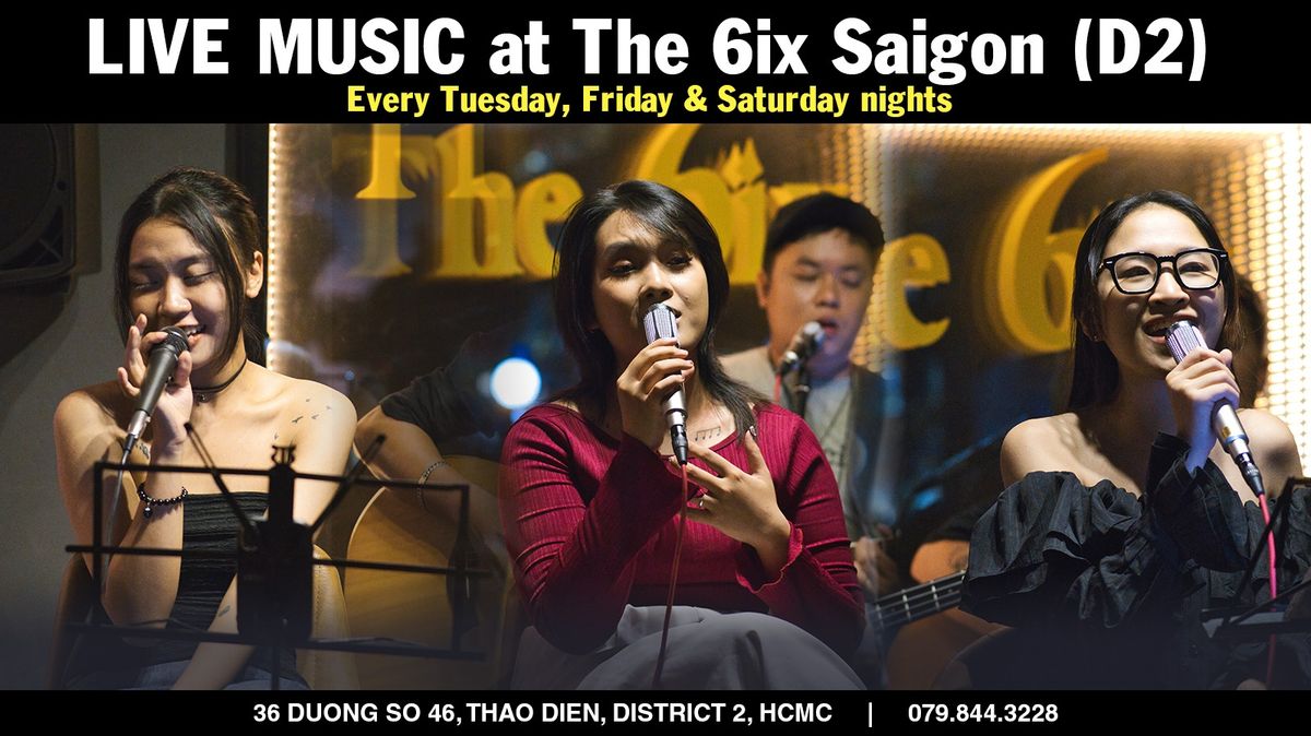 Amazing LIVE MUSIC every Tuesday\/Friday\/Saturday at The 6ix Saigon in Thao Dien!
