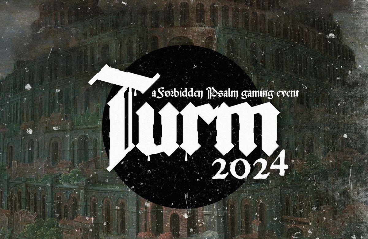 Turm 2024 - Forbidden Psalm Gaming Event