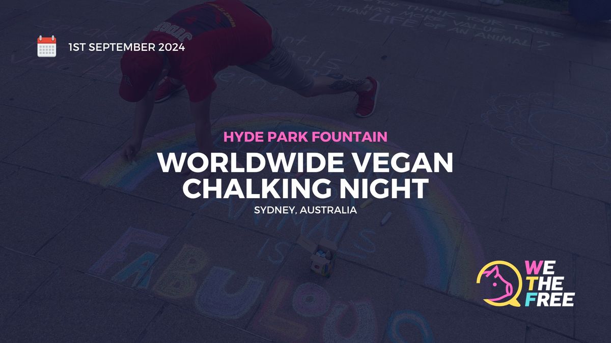 Worldwide Vegan Chalking Night | Sydney, AU | 1st September 2024