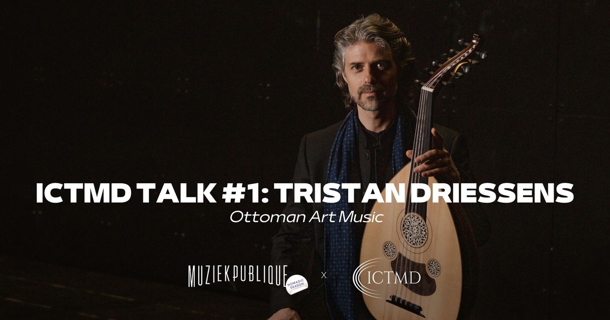  ICTMD Talk : Tristan Driessens | Ottoman Art Music