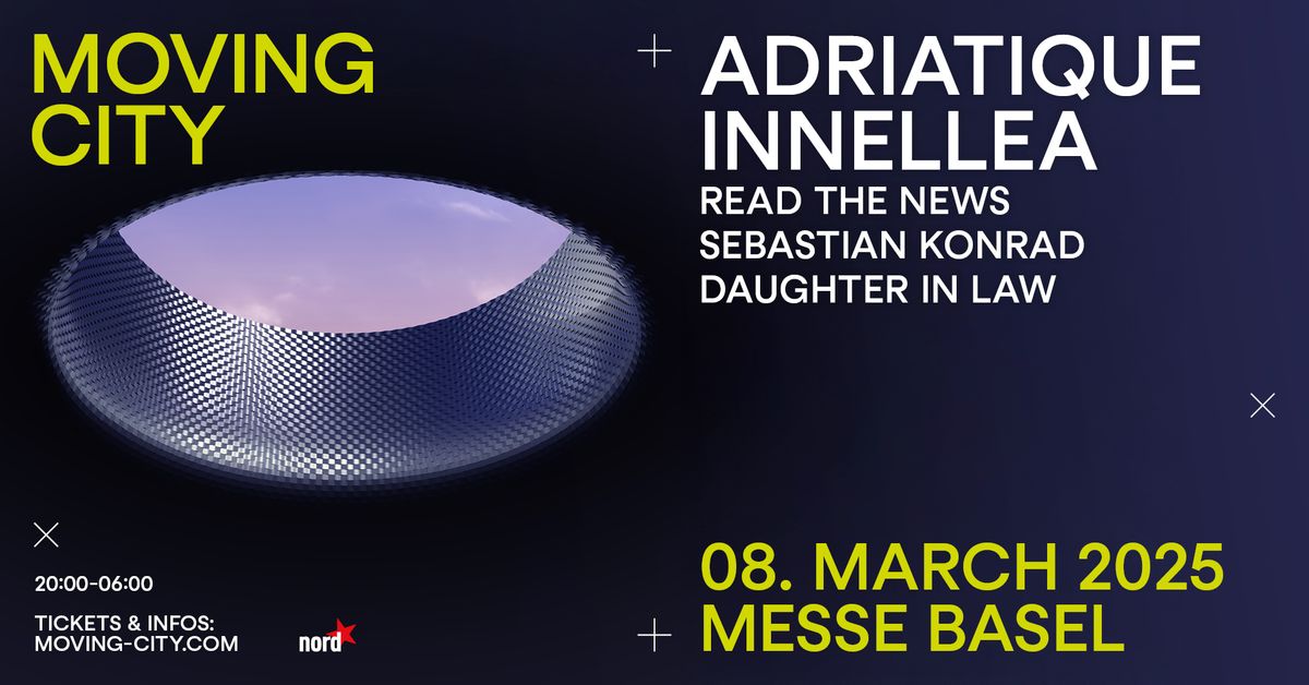 Moving City Basel w\/ Adriatique & Innellea