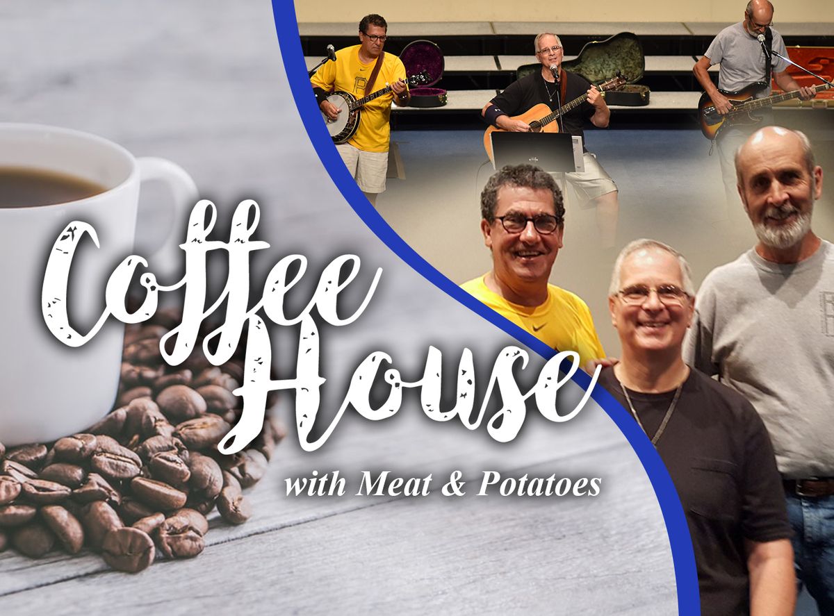 Meat & Potatoes- Coffee House