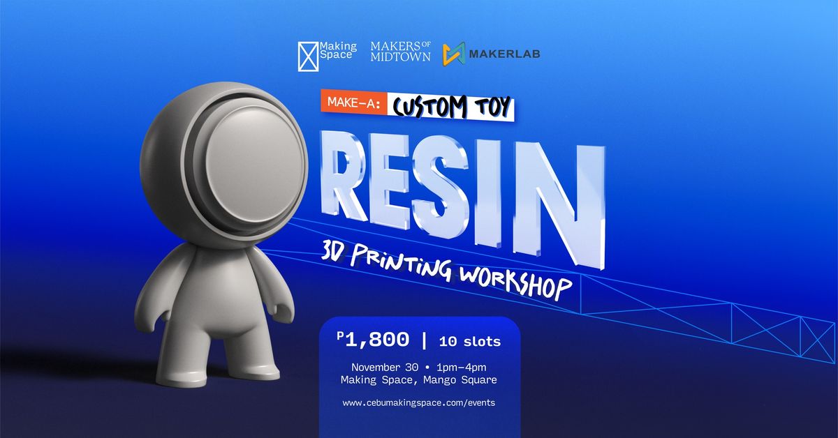 [Make-A] Custom Toy: Resin 3D Printing Workshop