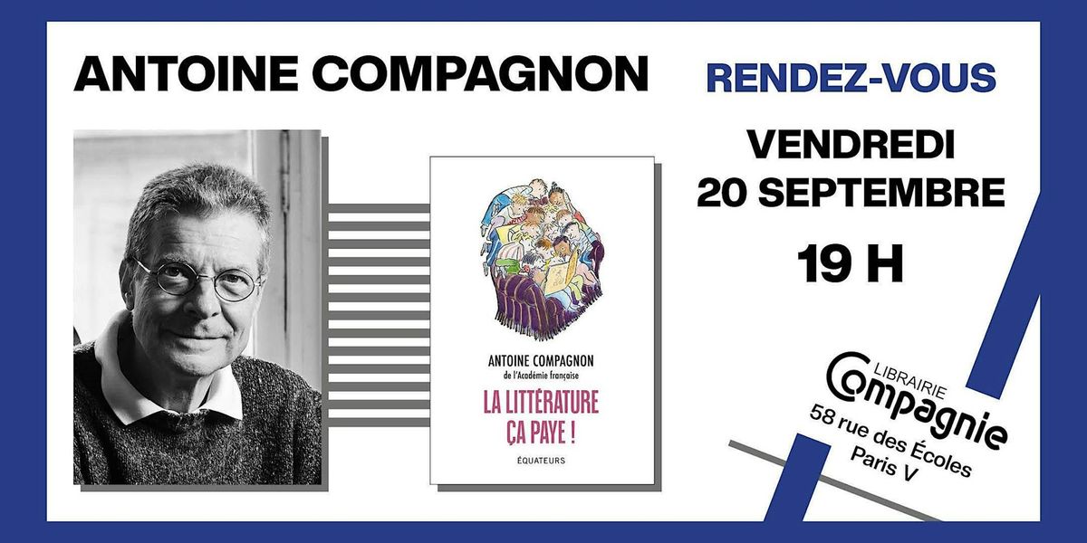 Antoine Compagnon pr\u00e9sente son nouvel essai \u00e0 la Librairie Compagnie