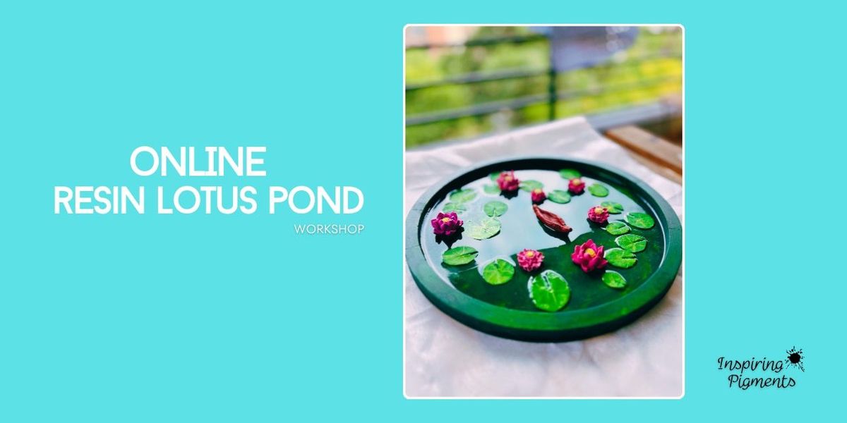 ONLINE Resin Lotus Pond workshop