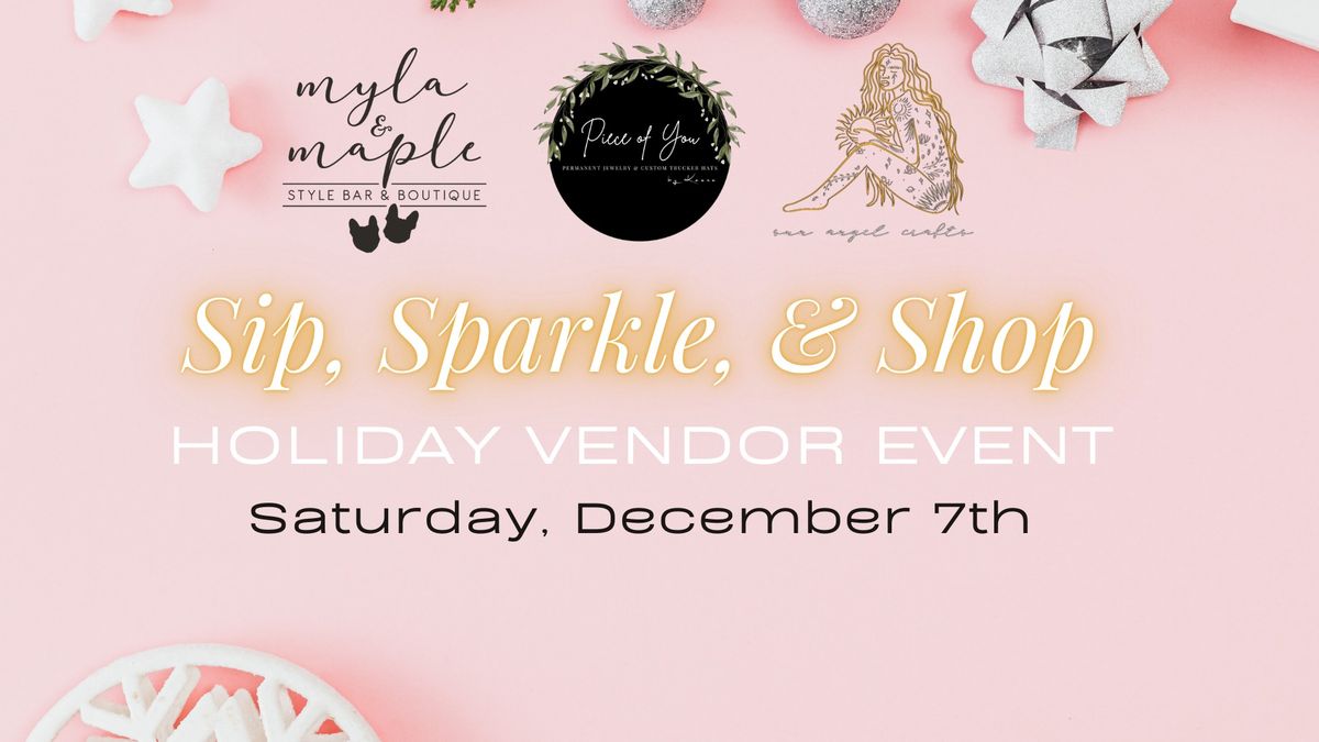 Sip, Sparkle, & Shop! Holiday Vendor Event