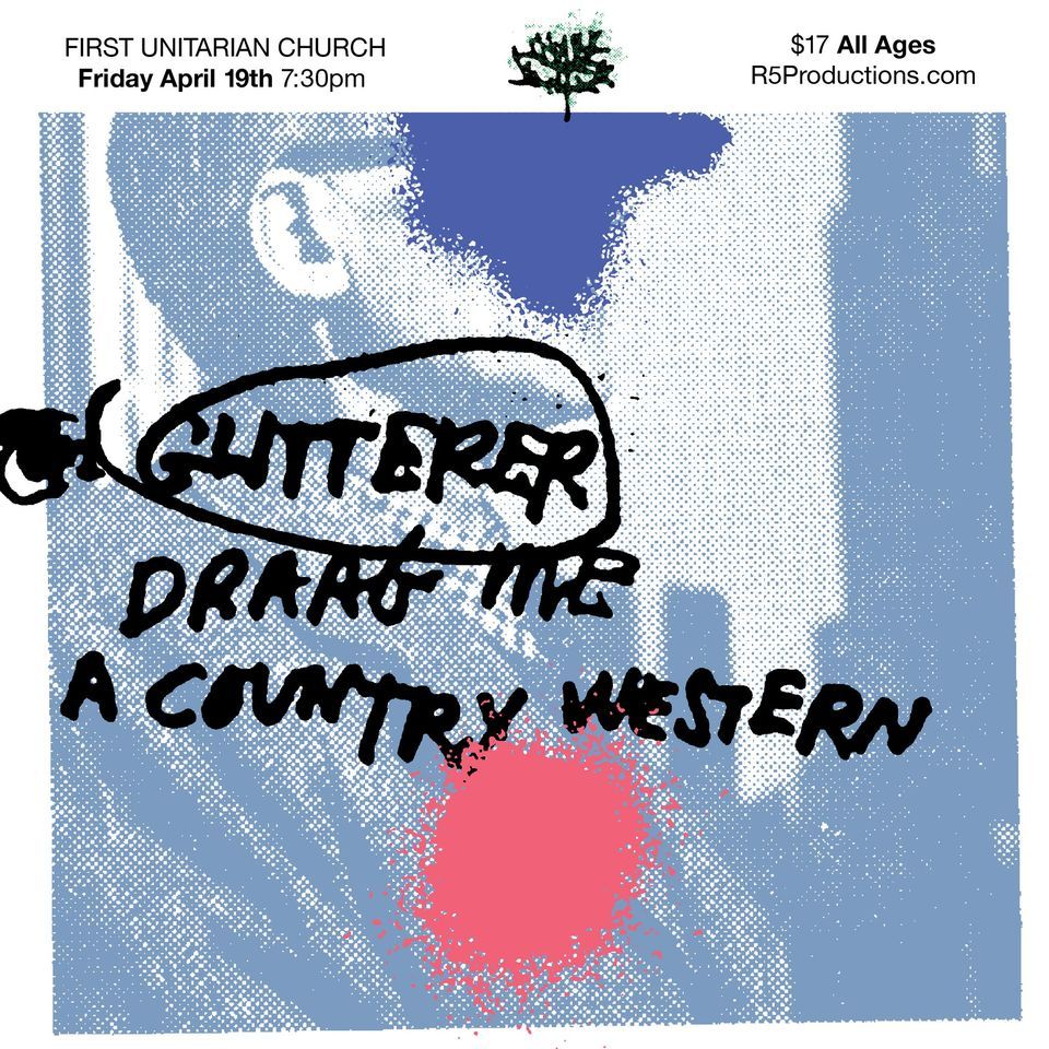 Glitterer w\/ Draag Me & A Country Western at the First Unitarian Church