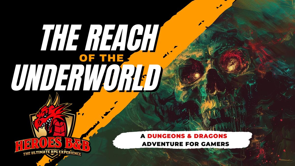 A Dungeons & Dragons event: "Reach of the Underworld"