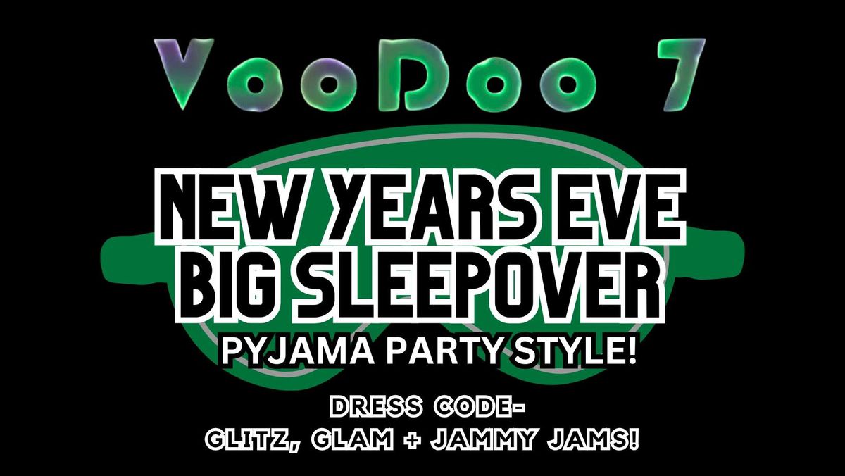 VOODOO SEVEN'S BIG NEW YEARS SLEEP OVER