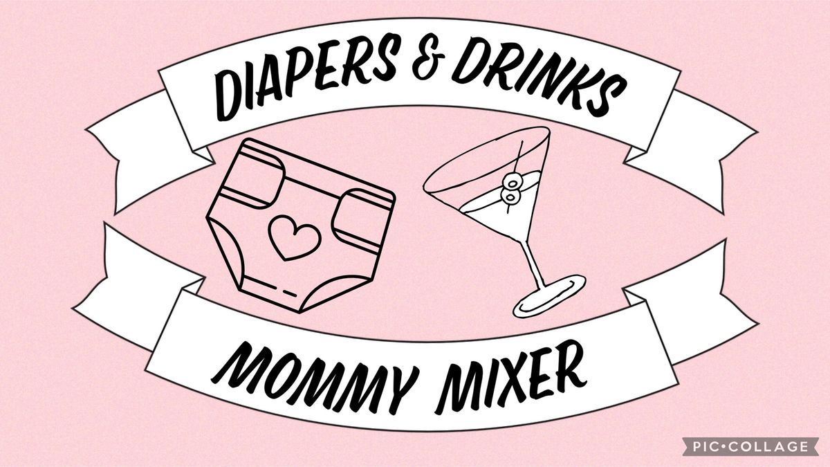 Diapers & Drinks Mommy Mixer